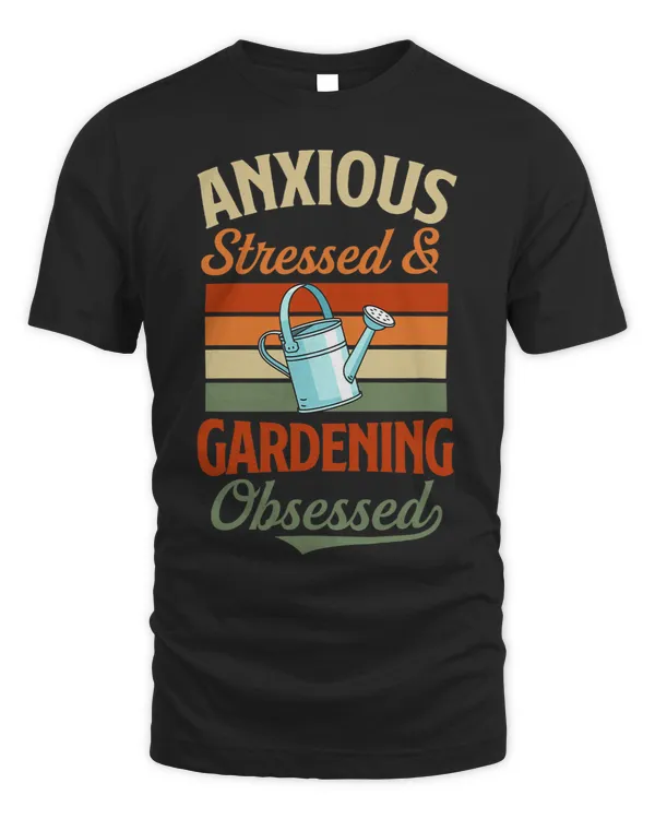 Anxious Stressed And Gardening Obsessed