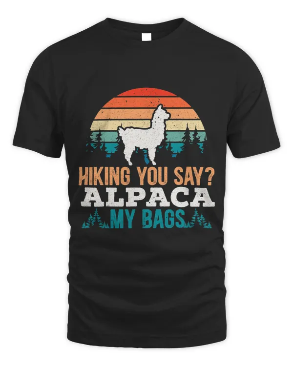 Hiking You Say Alpaca My Bags Day Mountain Climbing Llama 3