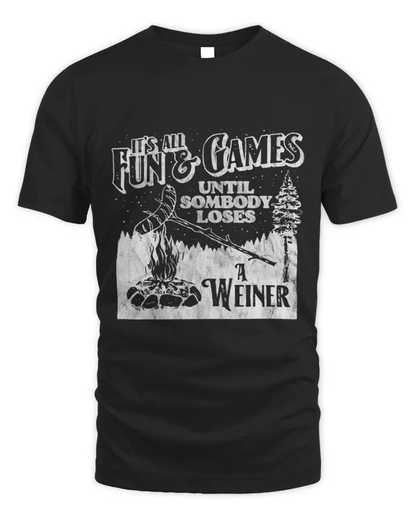 All Fun Games Until Somebody Loses A Weiner Funny Camping