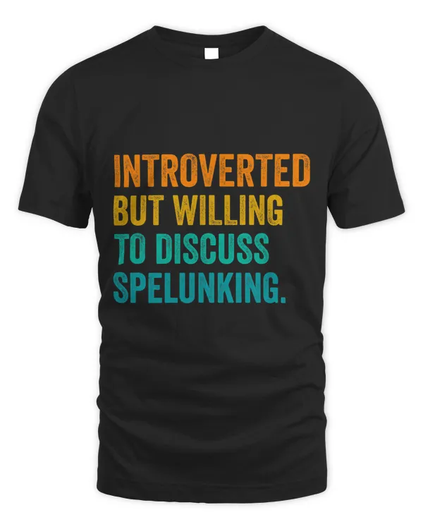 Introverted But Willing To Discuss Caving Spelology Caver 3