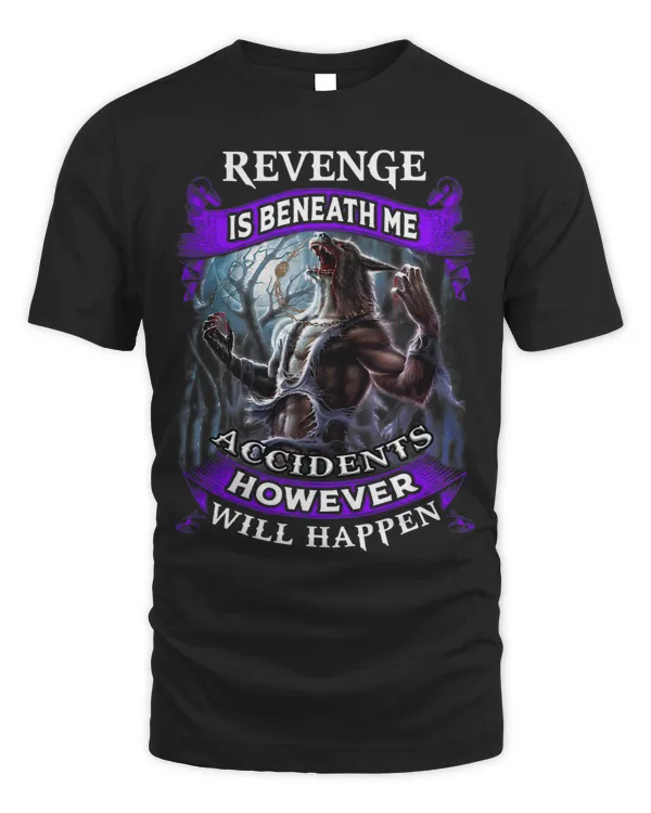 Revenge Is Beneath Me Accidents However Will Happen Wolf