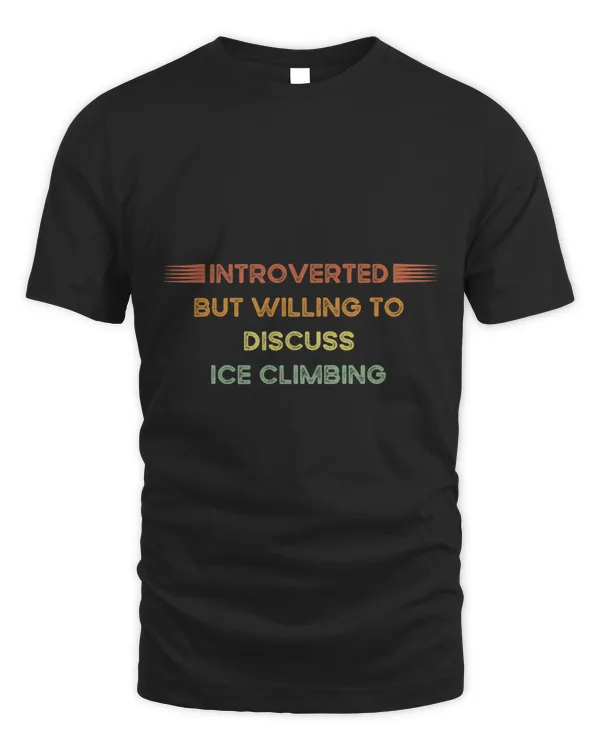 Introverted But Willing To Discuss Ice Climbing Introvert
