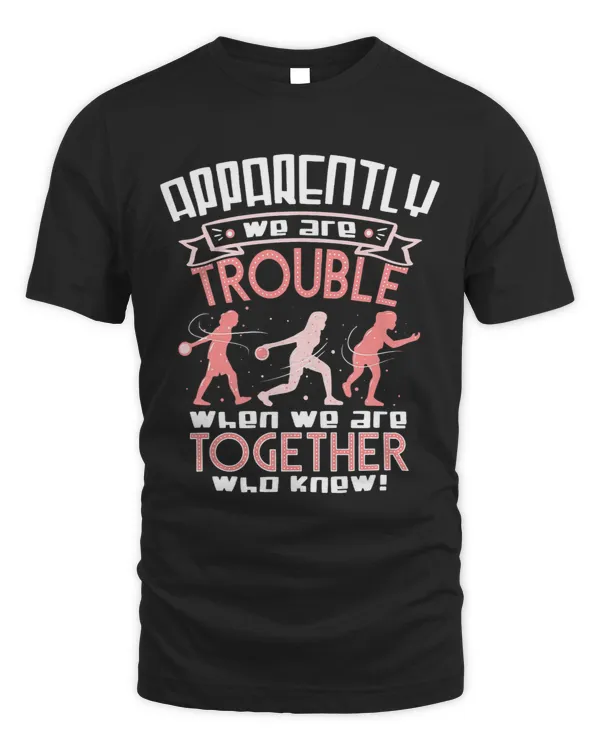 Apparently We Are Trouble Together Funny Bowling Girls