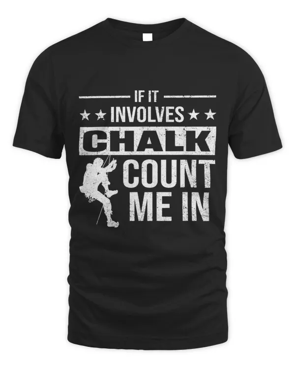 If It Involves Chalk Count Me In design for climbers who lov 3