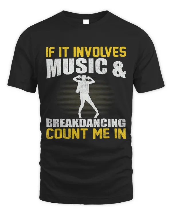 If It Involves Music and Breakdancing Breakdance Breakdancer
