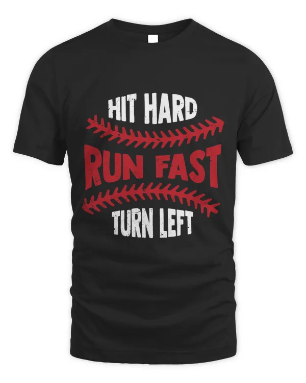 Hit Hard Run Fast Turn Left For Baseball Sports Lover