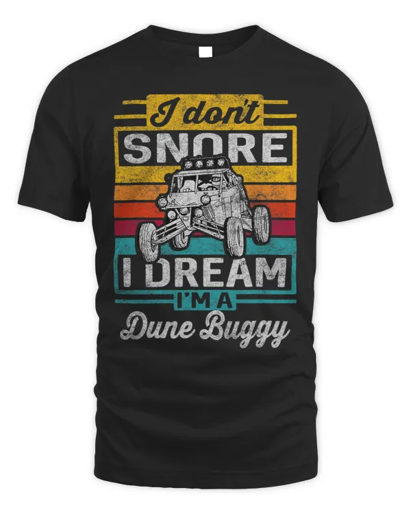 I Dont Snore I Dream Im A Dune Buggy Vintage Sandrail