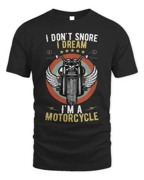 I Dont Snore I Dream Im a Motorcycle Vintage Biker Riders