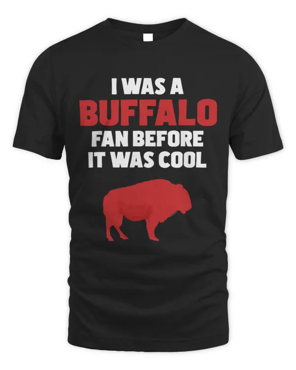 Funny Before QuoteI was a Buffalo Fan Before It was Cool