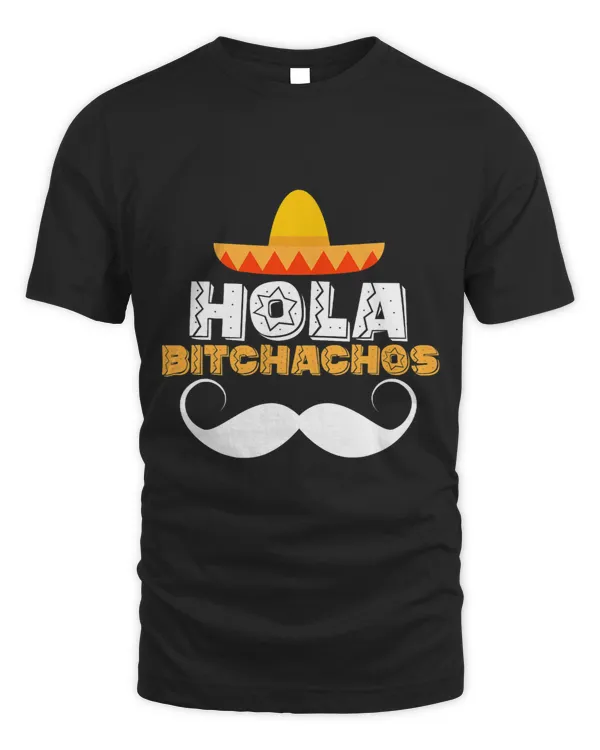 Hola Bitchachos Sombrero Mexican Mexico Cinco De Mayo Fiesta