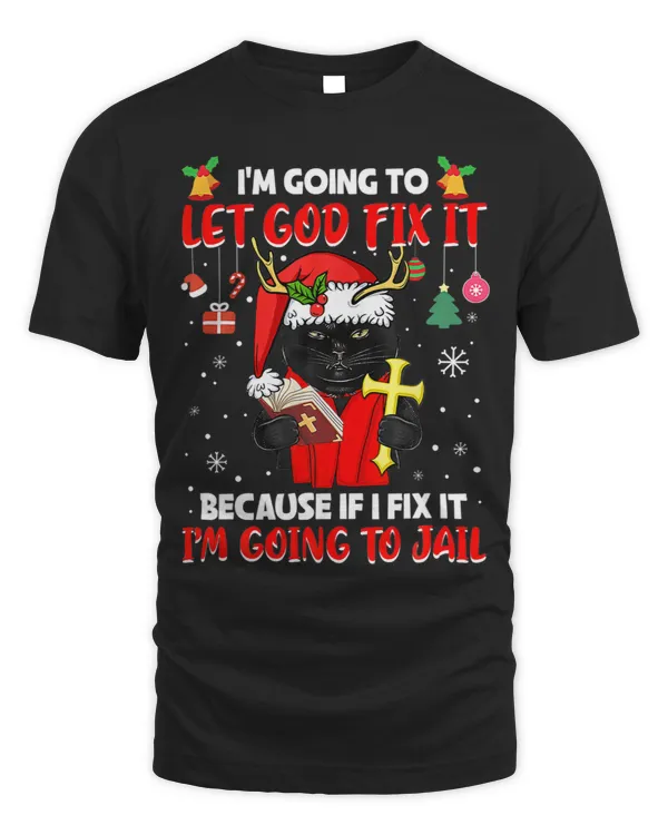 I M Going O Let God Fix It Because If I Fix It Black Cat