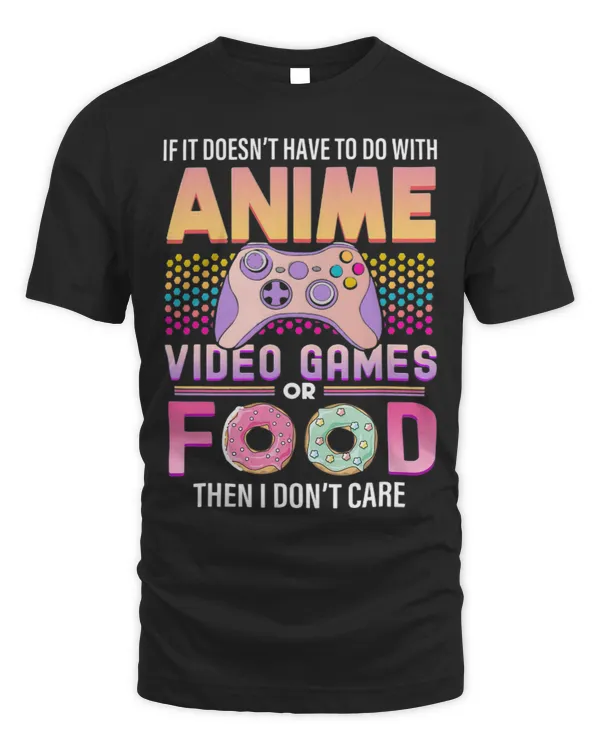 If Its Not Anime Video Games Or Food I Dont Care Teen Girls