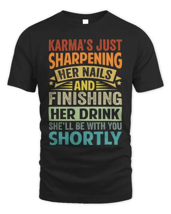 Karma’s Just Sharpening Her Nails And Finishing Her Drink