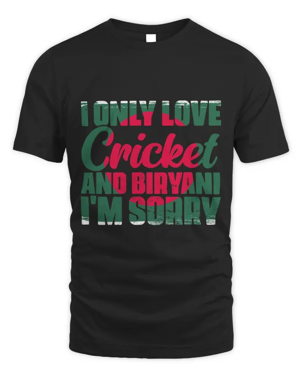 I Only Love Awesome Cricket And Biryani Bangladeshi Culture
