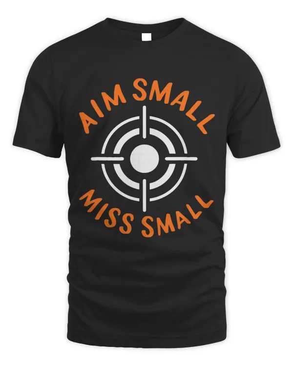 Aim Small Miss Small