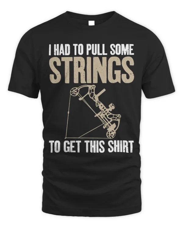 I had to pull some Strings to get this Shirt funny Archery