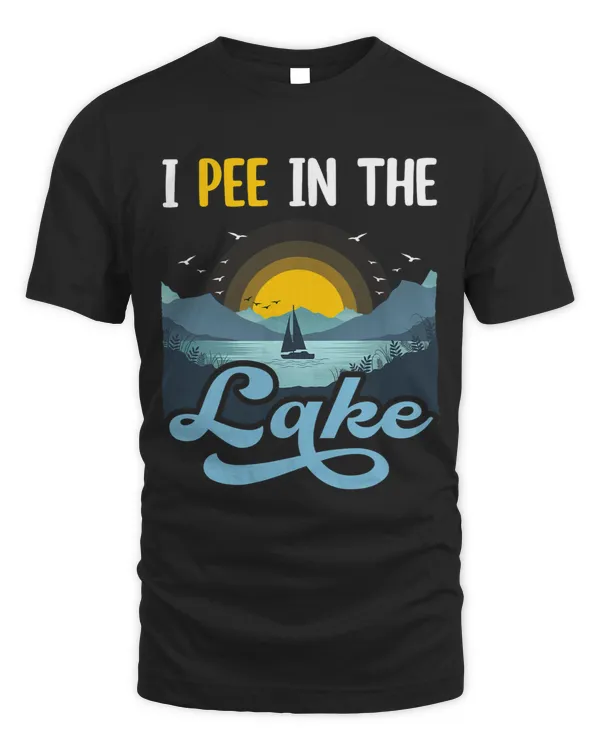 I Pee In The Lake Funny Summer Vacation Camping