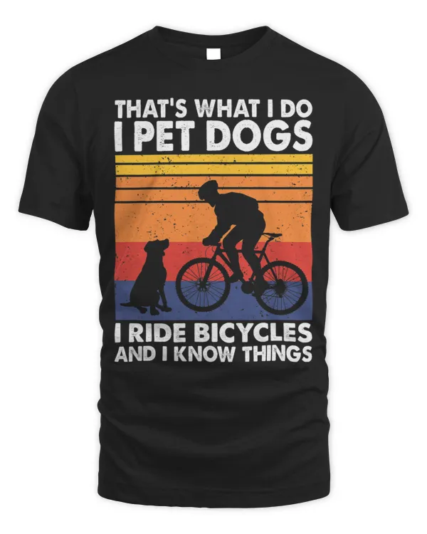 I Pet Dogs I Ride Bicycles And I Know Things Funny Cycling 3