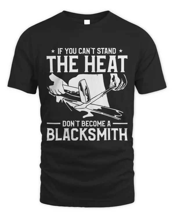 If You Cant Stand The Heat Dont Become A Blacksmith 3