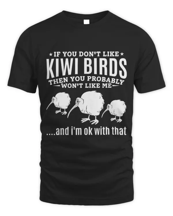 If You Dont Like Kiwi Birds Then You Probably Wont Like Me