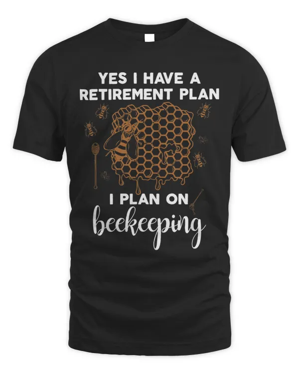 I Have a Plan For Retirement Funny Beekeeping For Beekeepers