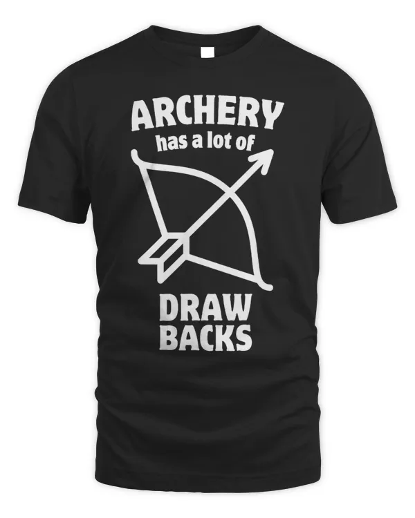 Archery has a lot of drawbacks