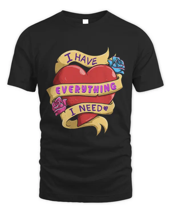 I Have Everything I Need Couple Shirts For Him And Her