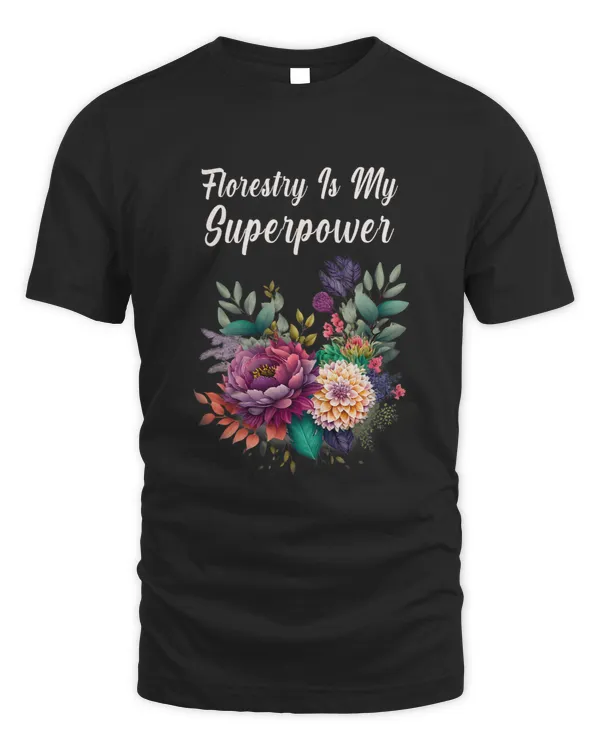 Floristry Is My Superpower Funny Flower Florist Gardening