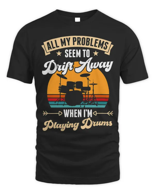 All My Problems Seem To Drift Away When Im Playing Drums