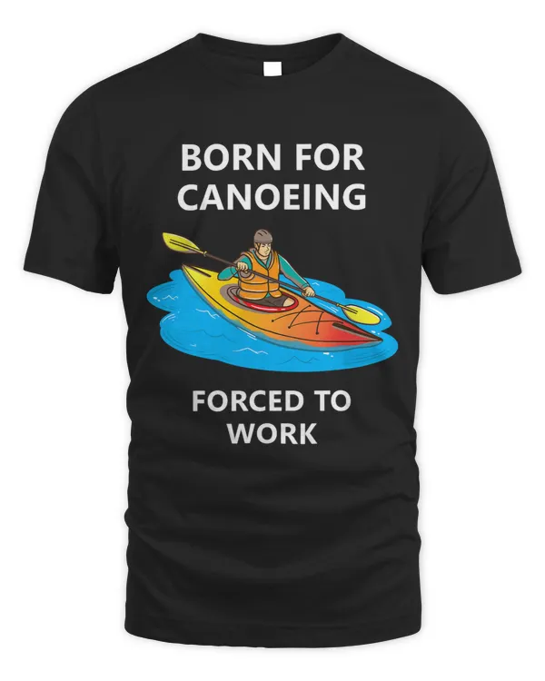 Born for canoeing Forced to work