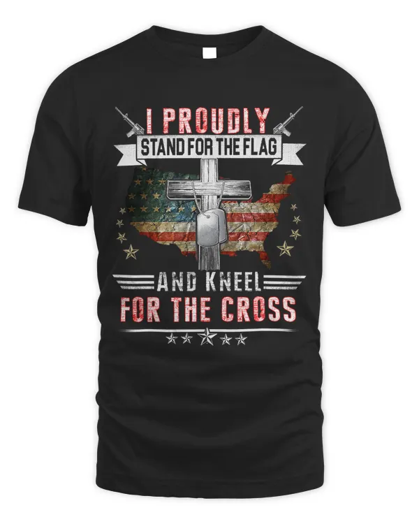 I Proudly Stand For The Flag And Kneel For The Cross 240