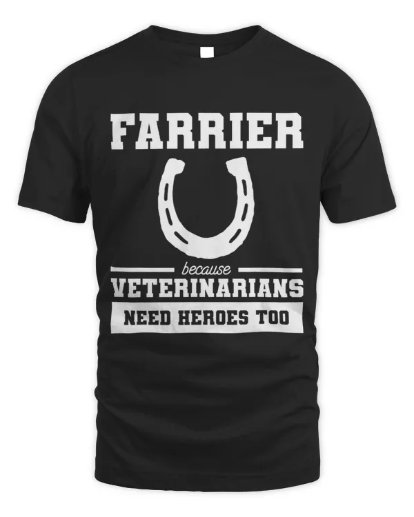 Farrier Because Veterinarians Need Heroes Too
