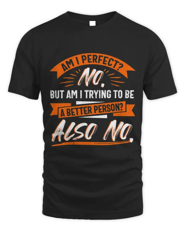 Am I Perfect Tshirt Sarcastic Humor Tee Funny Antisocial