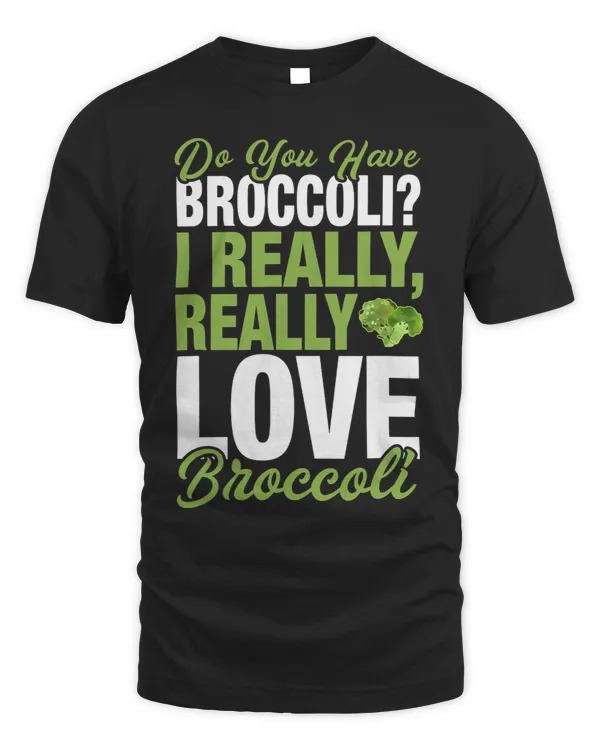 Funny Broccoli Lover I Really Love Broccoli