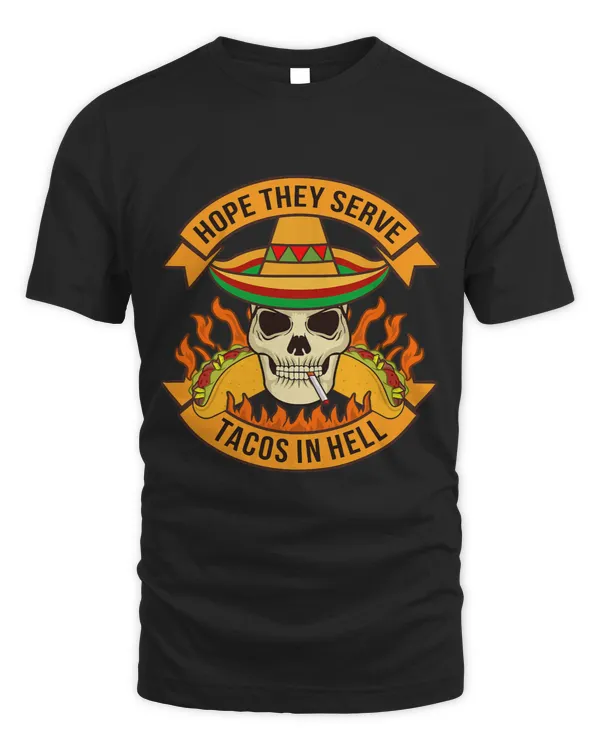 Hope They Serve Tacos In Hell Fun Mexican Taco Spice Graphic