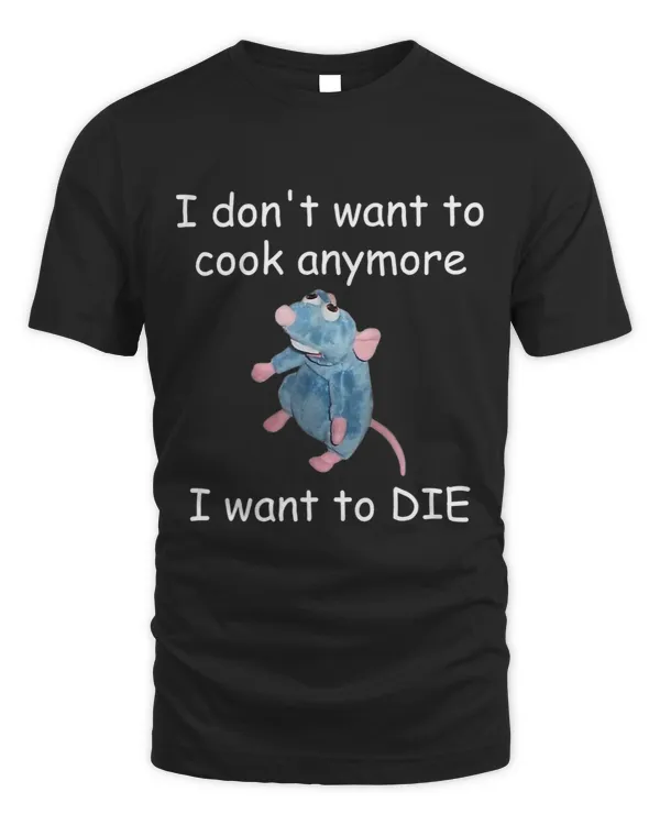 Funny I Dont Want To Cook Anymore I Want To Die Funny Mouse