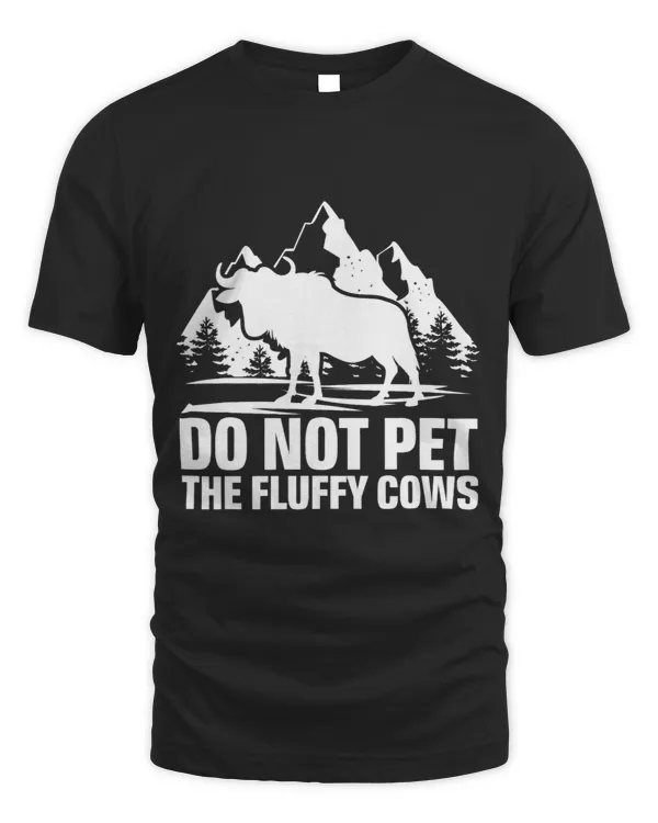 Funny Buffalo Bison Do Not Pet the Fluffy Cows Buffalo Bison