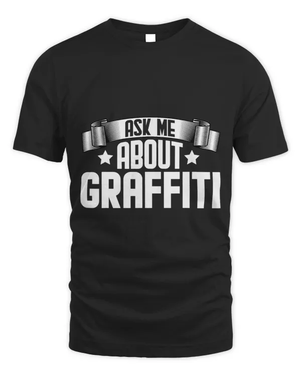 Funny Ask Me About Graffiti Spray Paint Street Art