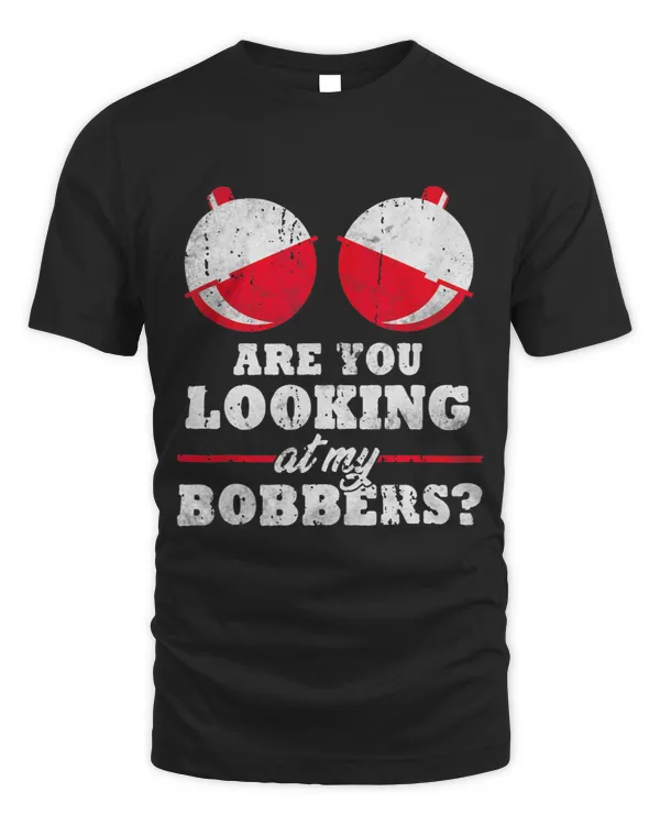 Are You Looking At My Bobbers Funny Fishing Gifts For Women