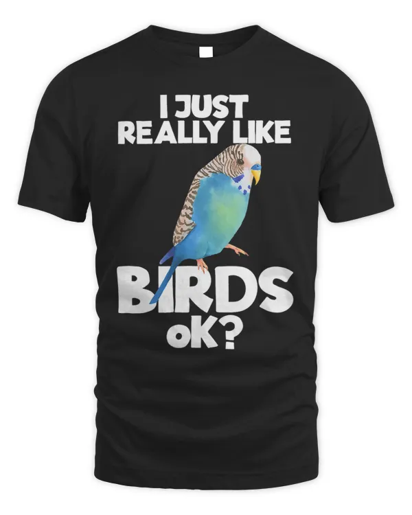 I Just Really Like Birds Ok Funny Animal Bird Owners Lovers