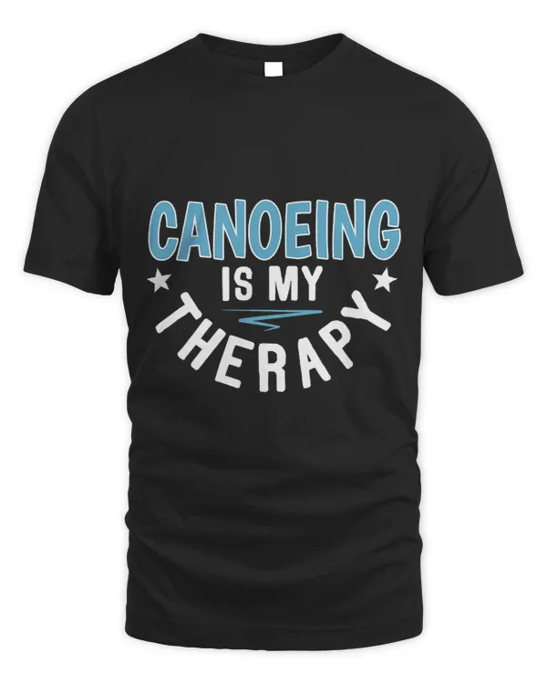 Canoeing Is Therapy Cool Humorous Kayak Enthusiasts Lovers
