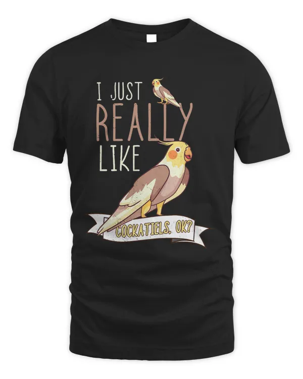 I Just Really Like Cockatiels Parrot Pet Bird Lover Cockatoo