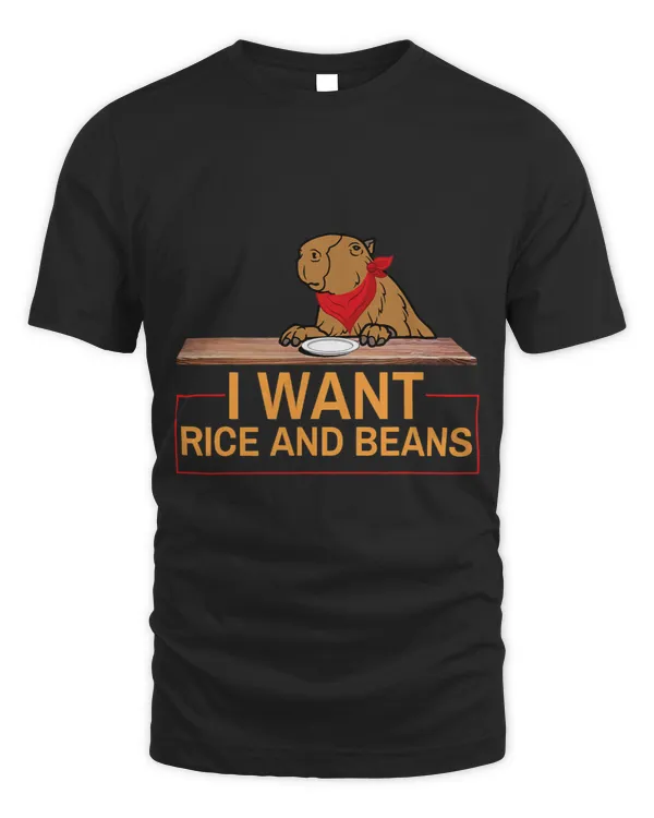 I Want Rice And Beans Funny Capybara Big Rodent
