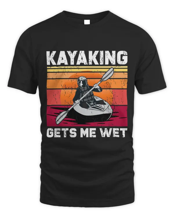 Kayaking Gets Me Wet Kayak