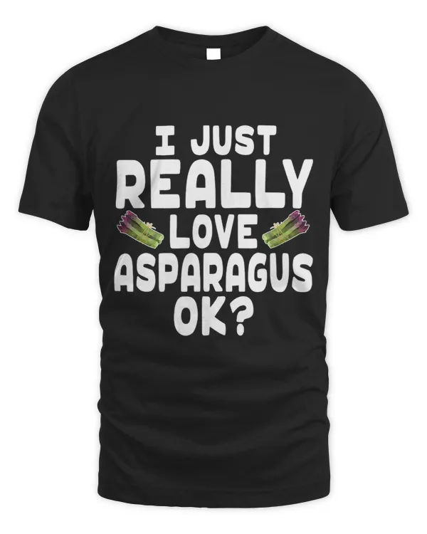 I Just Really Love Asparagus OK Funny Asparagus