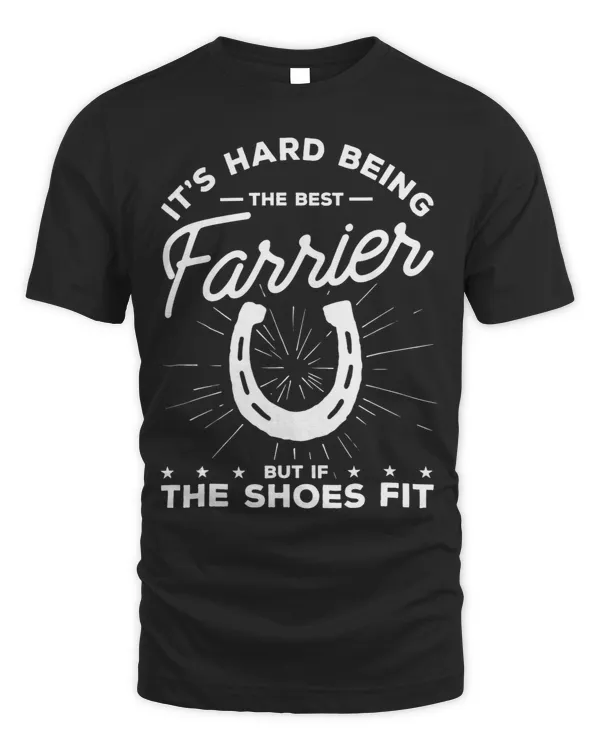 Its Hard Being The Best Farrier But If The Shoes Fit
