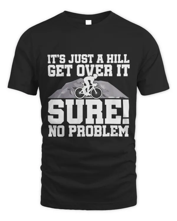 Its Just A Hill Get Over It Sure No Problem EBike Cyclist 3