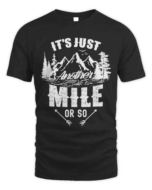 Its Just Another Mile Or So Hiking Humor Hiker Half Mile