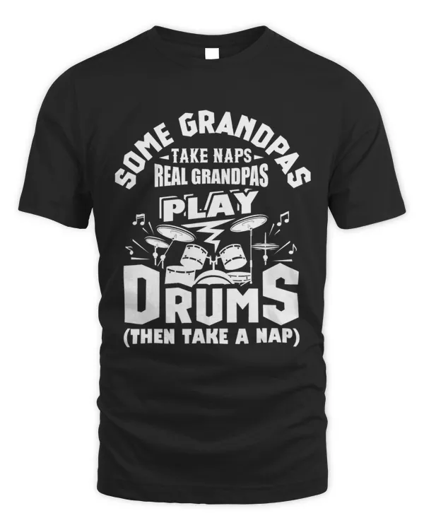 Some Grandpas Take Naps Real Grandpas Play Drums Drummer 1