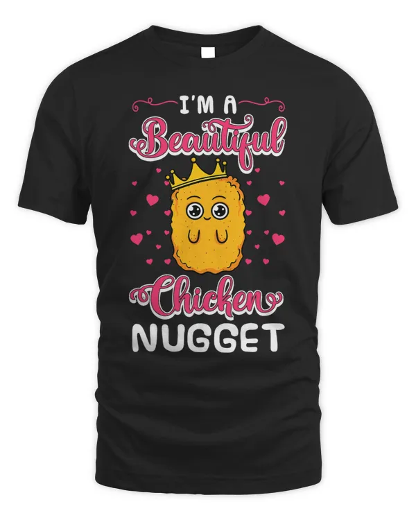 Im A Beautiful Chicken Nugget Fans Nuggies Lover Nug Eaters